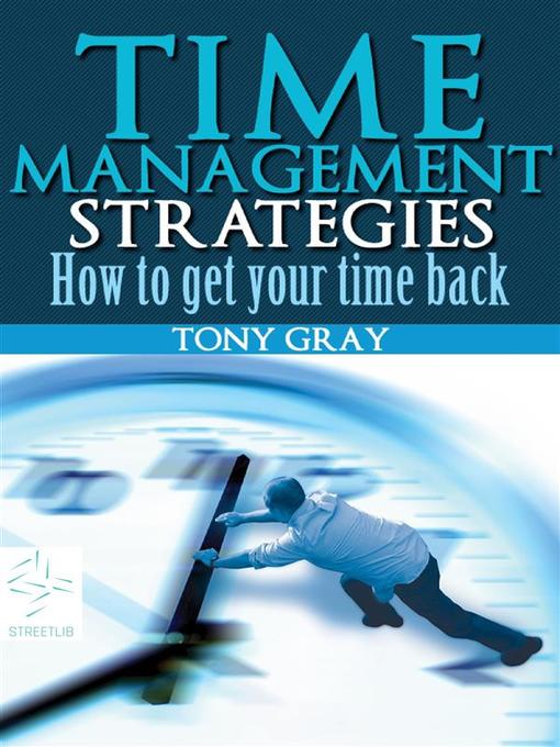 Title details for Time Management Strategies How to Get Your Time Back by Tony Gray - Wait list